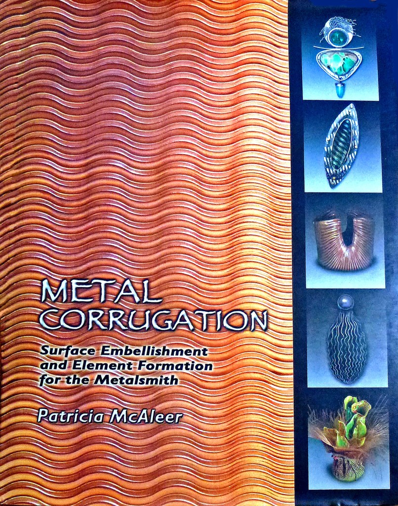 This is the cover of the book, Metal Corrugation, that features some of my jewelry work. 