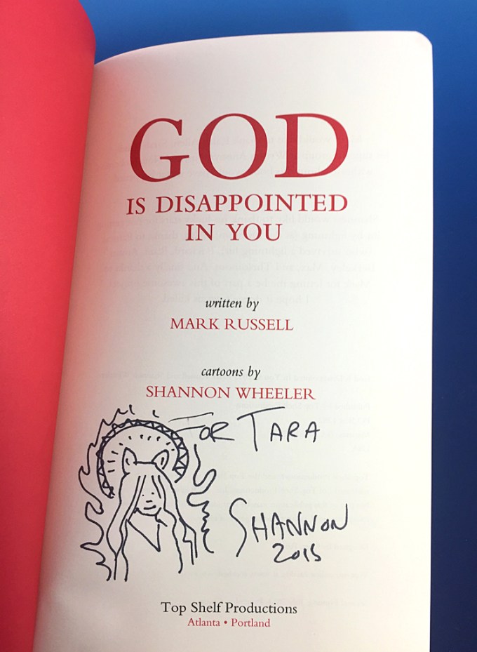 I had the opportunity to meet the Illustrator, Shannon Wheeler. He signed my book and made a little sketch portrait of me in it!